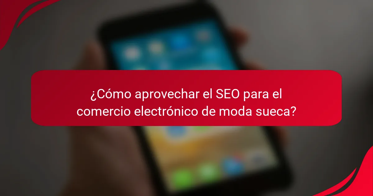 ¿Cómo aprovechar el SEO para el comercio electrónico de moda sueca?