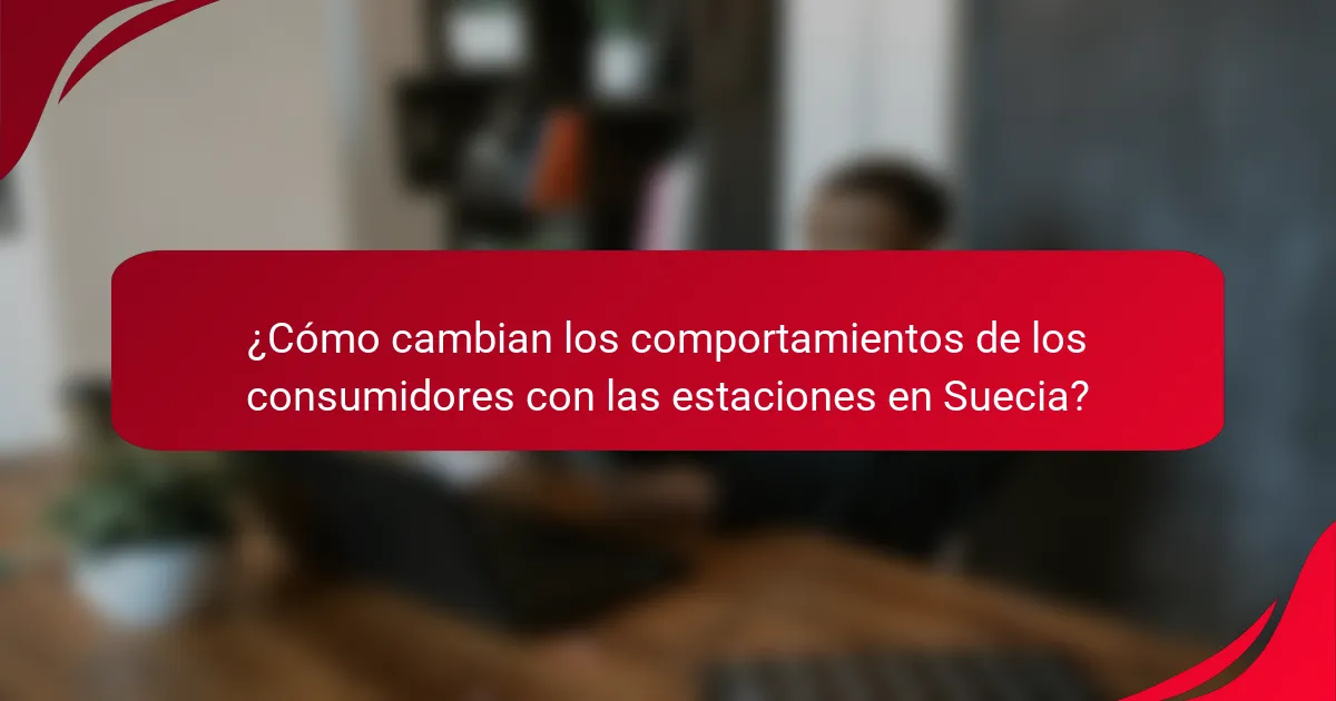 ¿Cómo cambian los comportamientos de los consumidores con las estaciones en Suecia?