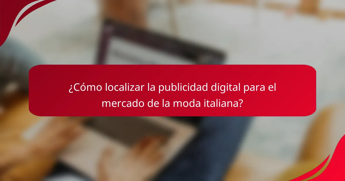 ¿Cómo localizar la publicidad digital para el mercado de la moda italiana?