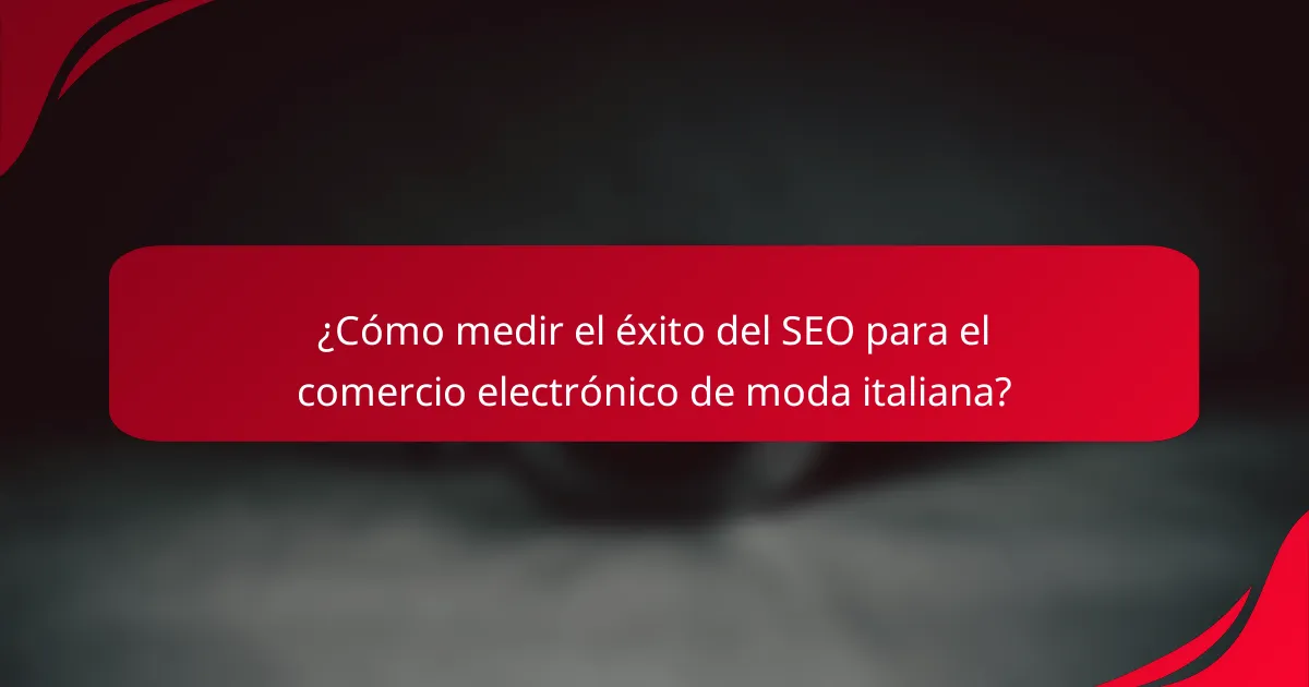 ¿Cómo medir el éxito del SEO para el comercio electrónico de moda italiana?