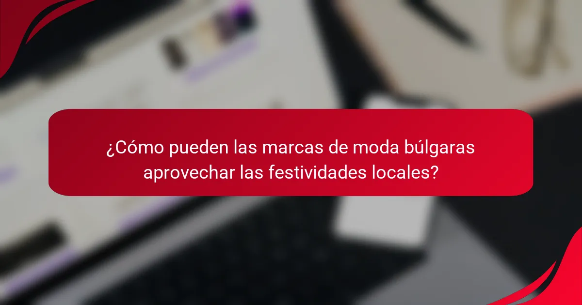 ¿Cómo pueden las marcas de moda búlgaras aprovechar las festividades locales?