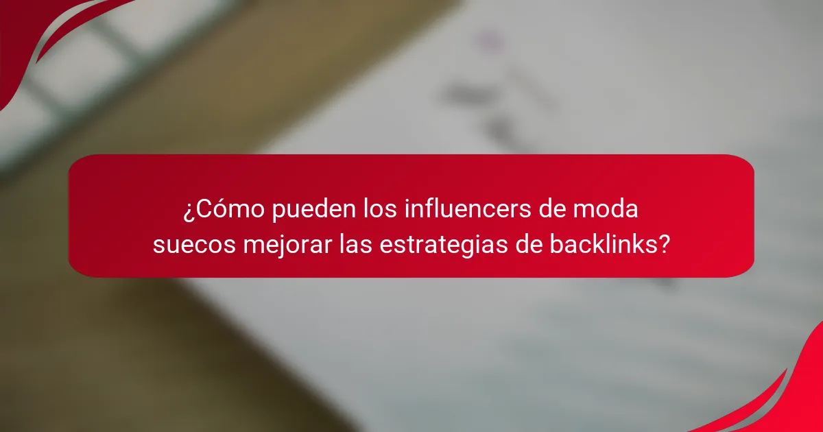 ¿Cómo pueden los influencers de moda suecos mejorar las estrategias de backlinks?