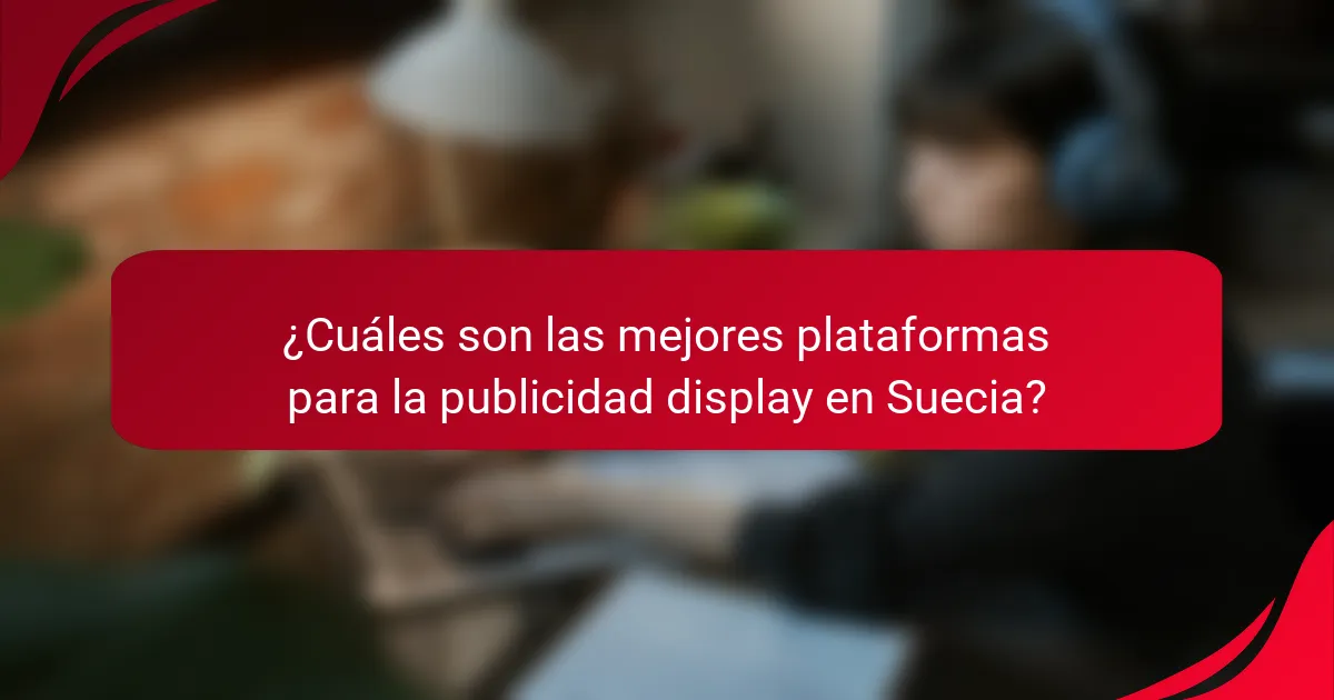 ¿Cuáles son las mejores plataformas para la publicidad display en Suecia?