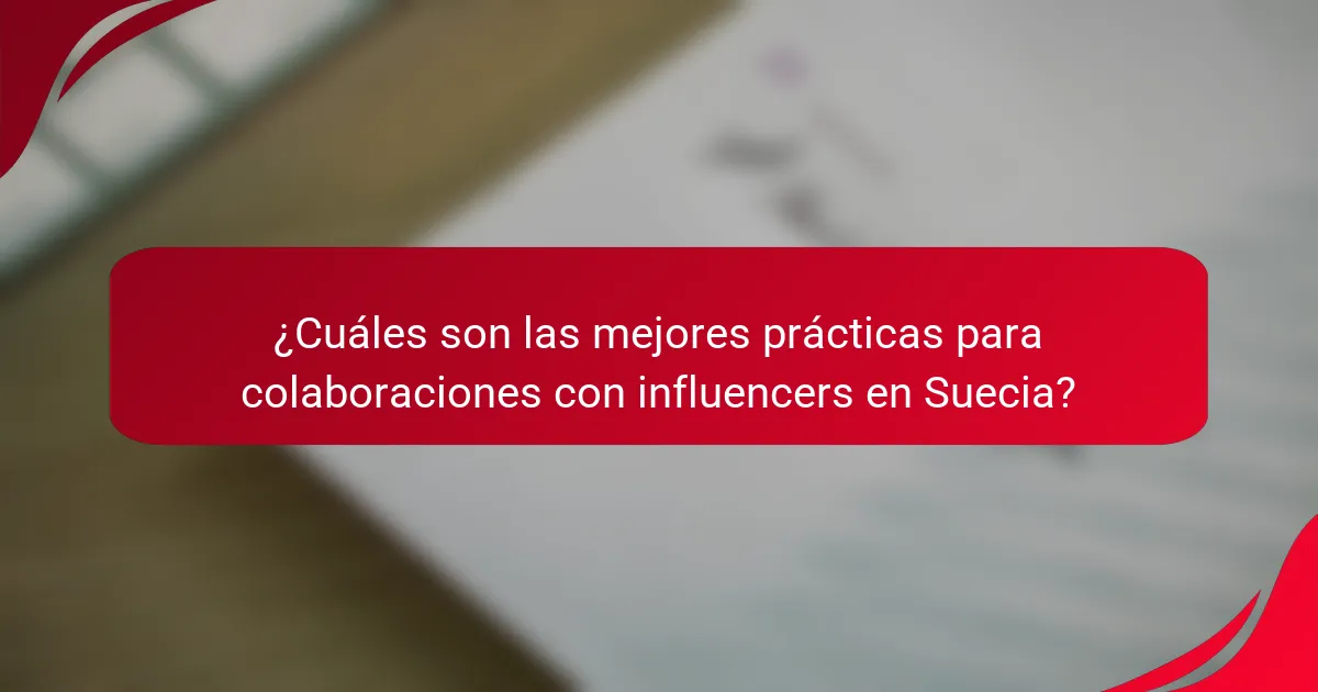 ¿Cuáles son las mejores prácticas para colaboraciones con influencers en Suecia?