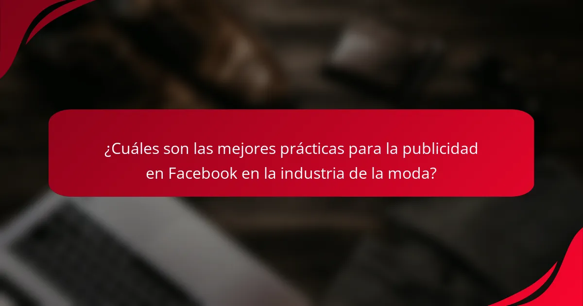 ¿Cuáles son las mejores prácticas para la publicidad en Facebook en la industria de la moda?