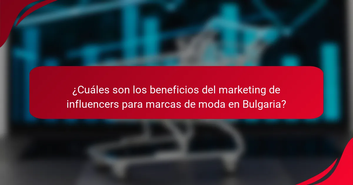 ¿Cuáles son los beneficios del marketing de influencers para marcas de moda en Bulgaria?