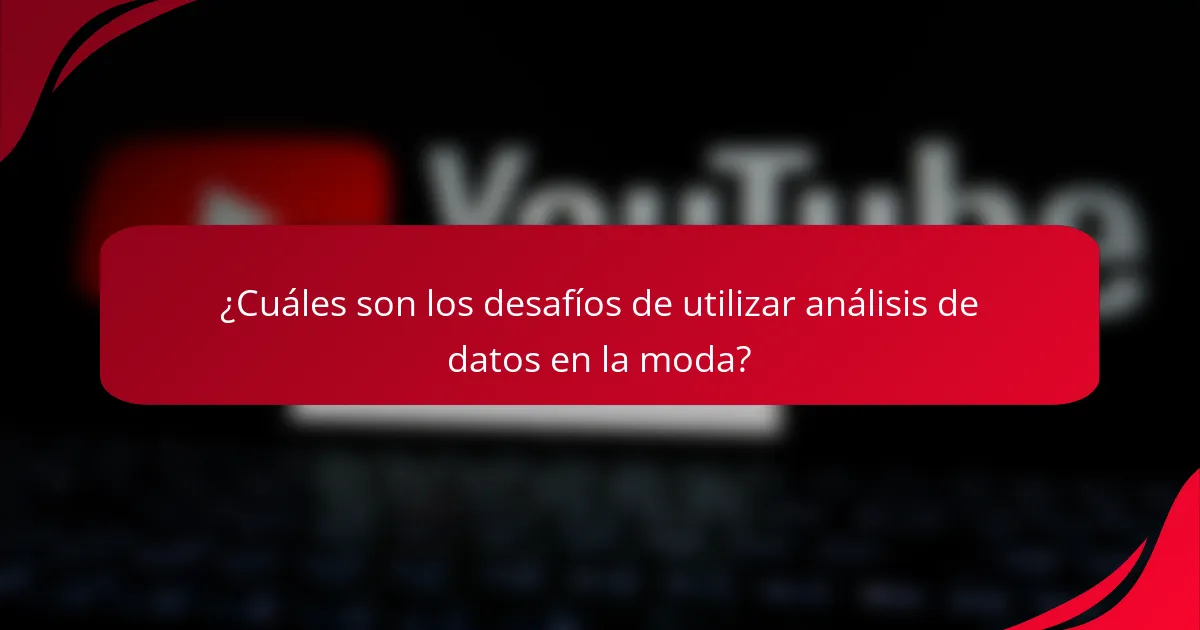 ¿Cuáles son los desafíos de utilizar análisis de datos en la moda?