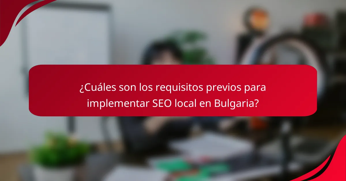 ¿Cuáles son los requisitos previos para implementar SEO local en Bulgaria?