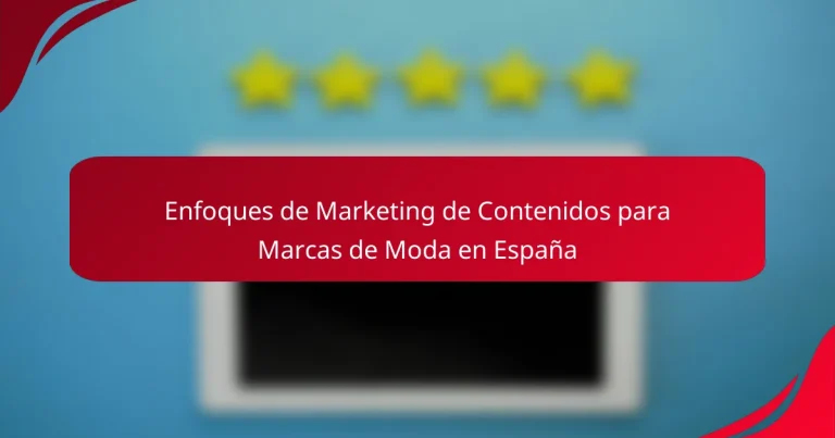 Content Marketing Approaches for Fashion Brands in Spain