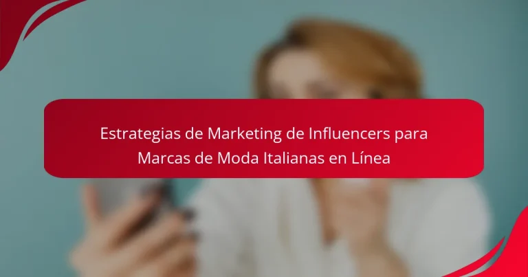 Estrategias de Marketing de Influencers para Marcas de Moda Italianas en Línea