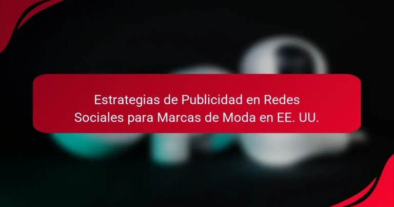 Estrategias de Publicidad en Redes Sociales para Marcas de Moda en EE. UU.