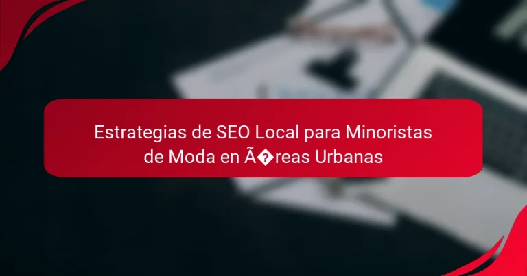 Local SEO Strategies for Fashion Retailers in Urban Areas