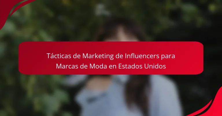 Tácticas de Marketing de Influencers para Marcas de Moda en Estados Unidos