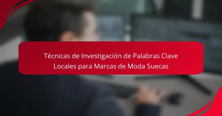 Técnicas de Investigación de Palabras Clave Locales para Marcas de Moda Suecas