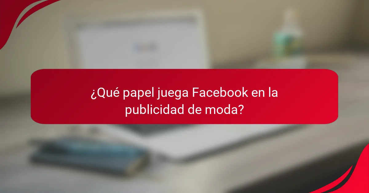 ¿Qué papel juega Facebook en la publicidad de moda?